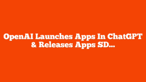 OpenAI Launches Apps In ChatGPT & Releases Apps SDK via @sejournal, @MattGSouthern