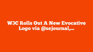W3C Rolls Out A New Evocative Logo via @sejournal, @martinibuster